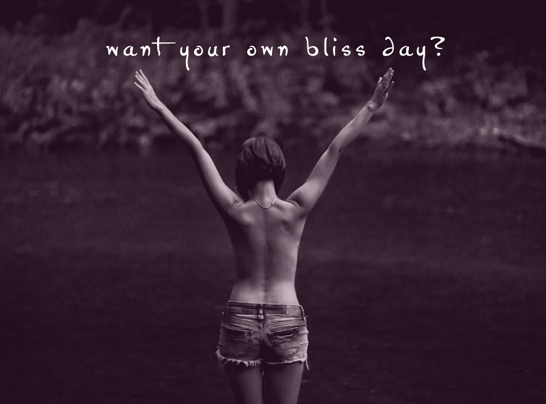 DO YOU HAVE YOUR OWN BLISS DAY?