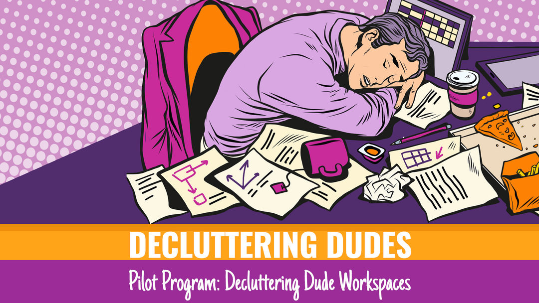 CALLING ALL DUDES WITH CLUTTER!